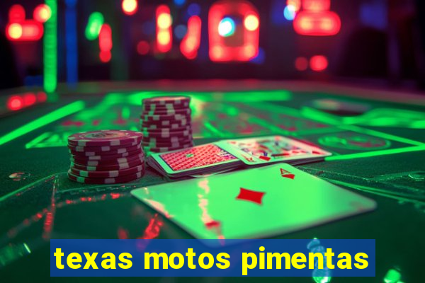 texas motos pimentas